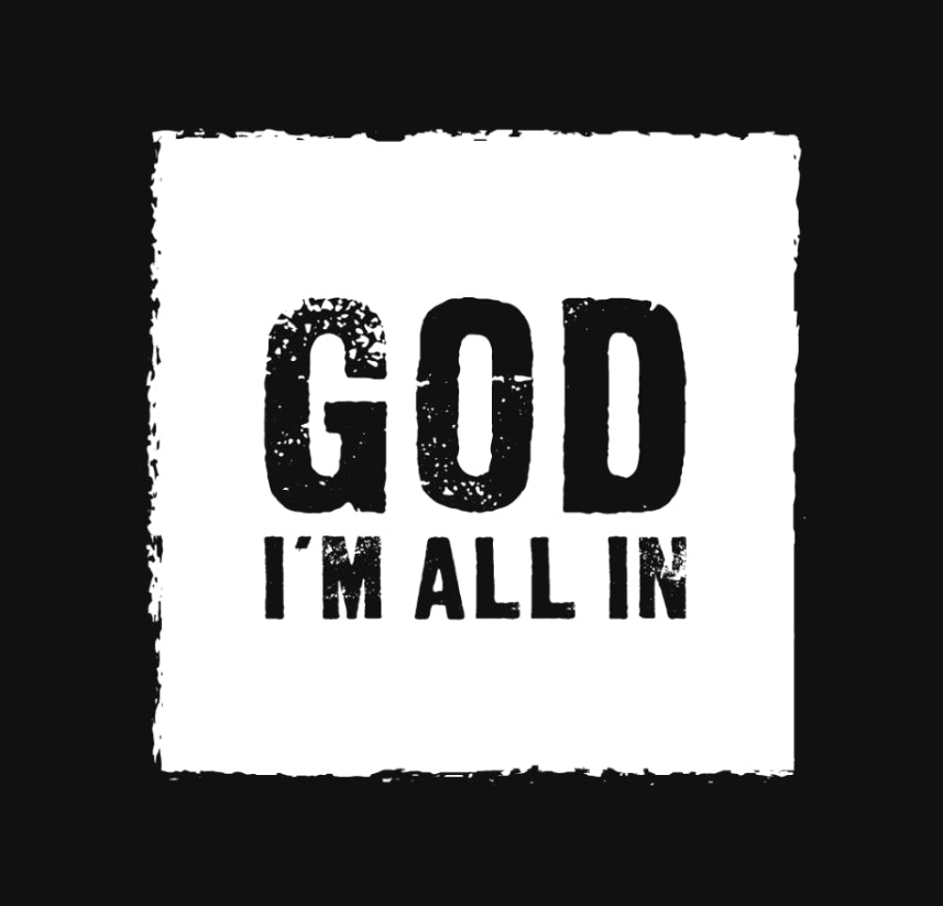 God I'm All In