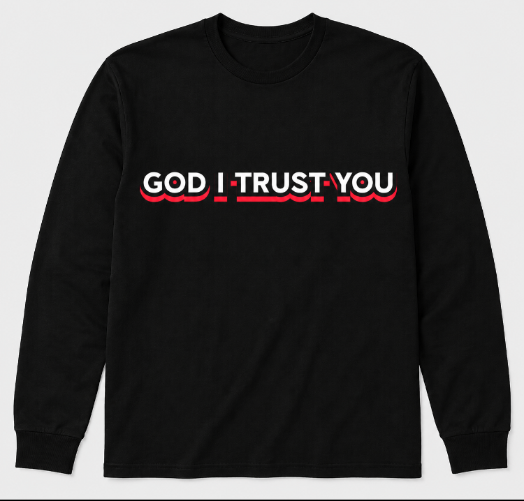 God I Trust You Long Sleeves
