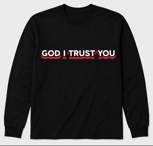 God I Trust You Long Sleeves